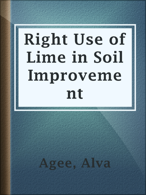 Title details for Right Use of Lime in Soil Improvement by Alva Agee - Available